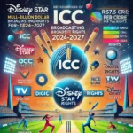 "Infographic showing Disney Star's acquisition of the ICC broadcasting rights for 2024-2027. The image outlines the deal's financial details, including the cost per match, the global expansion of cricket viewership, and the focus on women's cricket development. It emphasizes Disney Star's strategic role as a major partner in the future of cricket broadcasting in India."